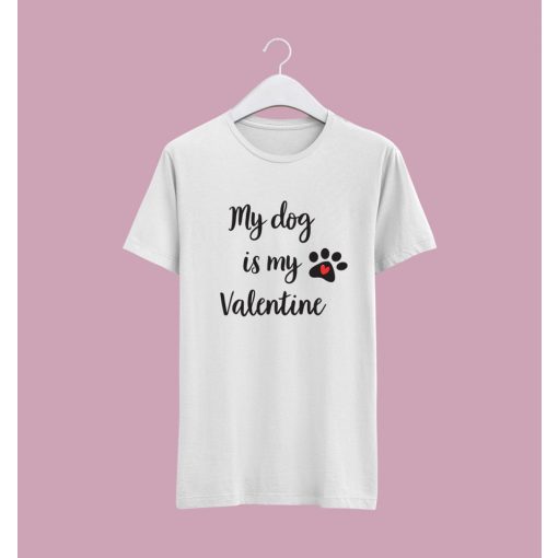 My dog is my Valentine póló