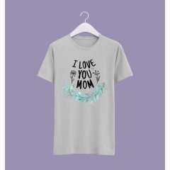I love you mom póló