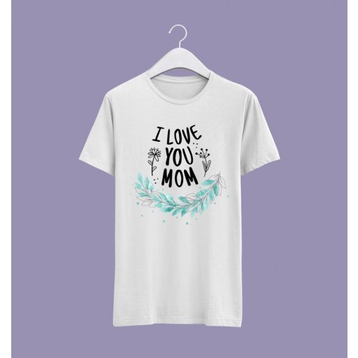 I love you mom póló