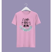 I love you mom póló