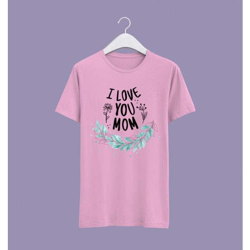 I love you mom póló