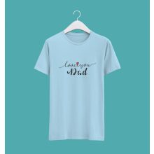 Love you dad póló