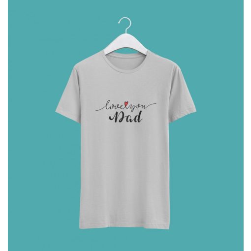 Love you dad póló