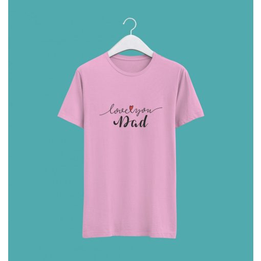 Love you dad póló
