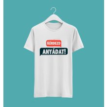 Kérdezd anyádat póló
