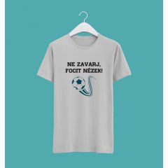 Ne zavarj, focit nézek póló
