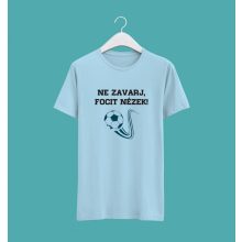 Ne zavarj, focit nézek póló