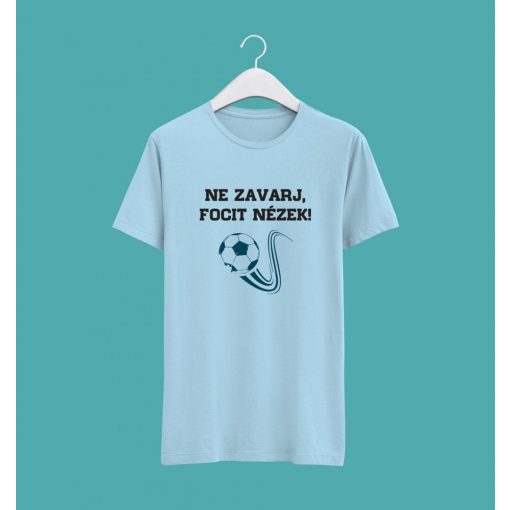 Ne zavarj, focit nézek póló