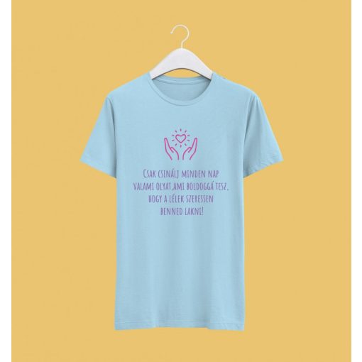 Csinálj minden nap valami olyat... póló