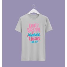 Don't dream of winning  póló