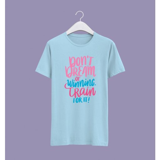 Don't dream of winning  póló