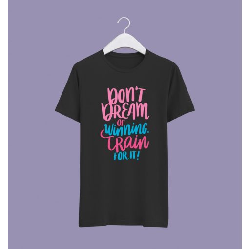 Don't dream of winning  póló