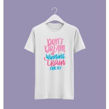 Don't dream of winning  póló