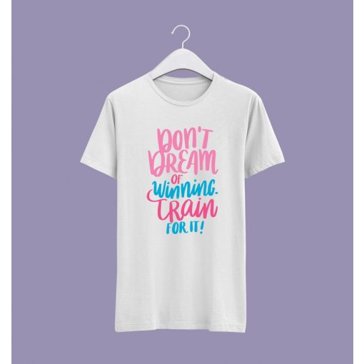 Don't dream of winning  póló