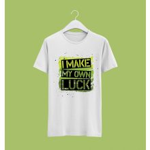 I make my own luck póló