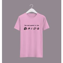 The one where I’m the Bride póló