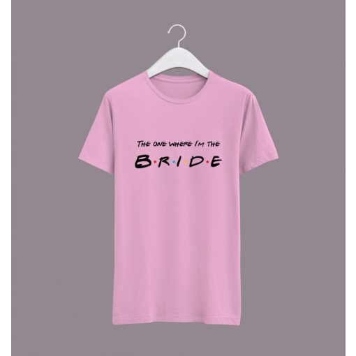The one where I’m the Bride póló